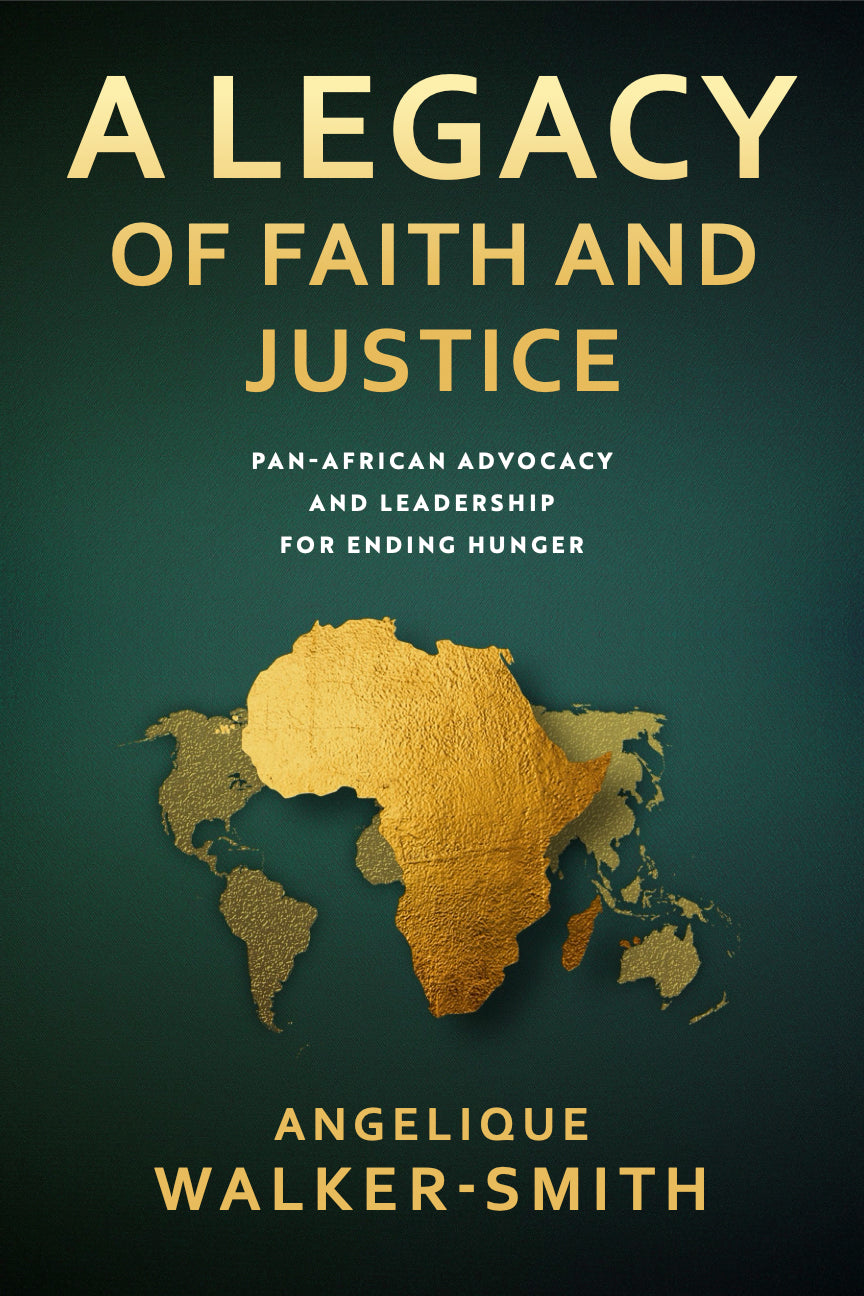 A Legacy of Faith and Justice - Pan African Advocacy and Leadership for Ending Hunger