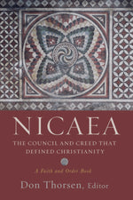 Nicaea: The Council and Creed that Defined Christianity