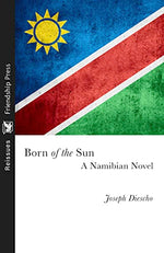 Born of the Sun: A Namibian Novel