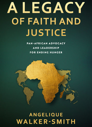 A Legacy of Faith and Justice - Pan African Advocacy and Leadership for Ending Hunger