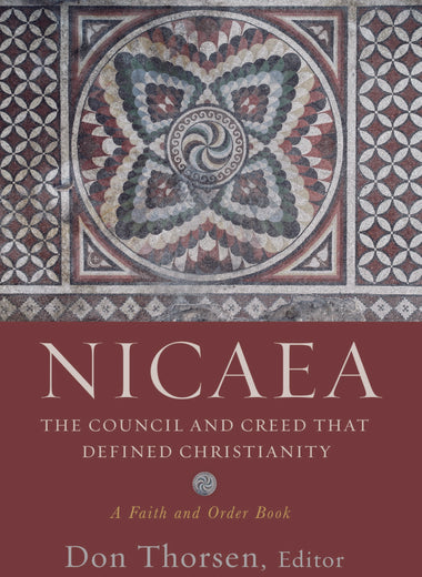 Nicaea: The Council and Creed that Defined Christianity