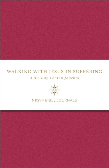 Walking with Jesus in Suffering: A 30-Day Lenten Journal