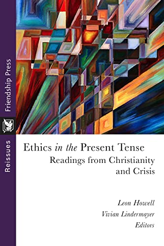 Ethics in the Present Tense: Readings from Christianity and Crisis